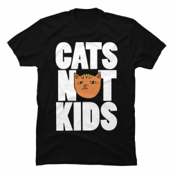 cats not kids shirt